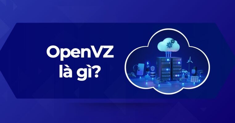 7 Điều nên biết về công nghệ ảo hóa OpenVZ