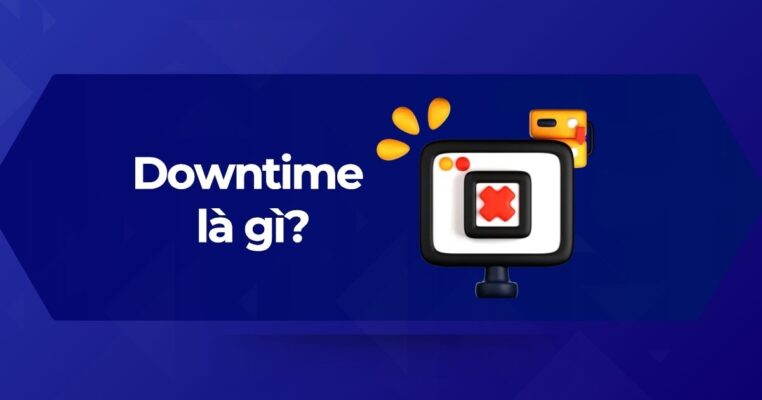 Giải thích chi tiết về thời gian Downtime là gì