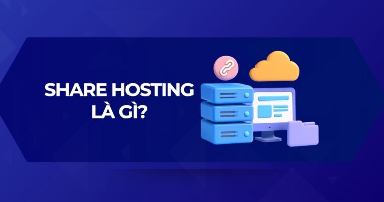 Tổng quan về dịch vụ Share Hosting chi tiết nhất