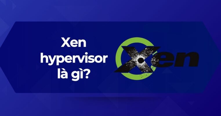 Trình quản lý máy ảo Xen hypervisor là gì