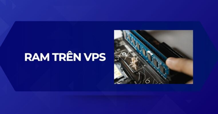 Giải đáp đầy đủ về RAM trên VPS và cách chọn