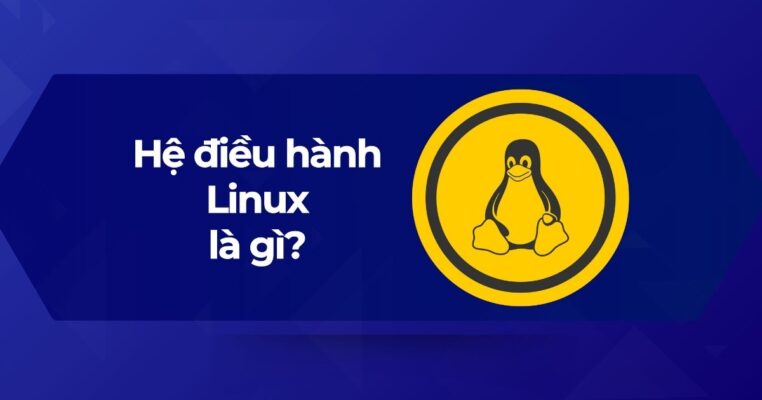 Sơ lược về hệ điều hành Linux là gì