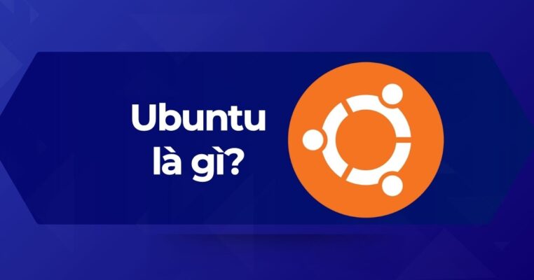Tìm hiểu A-Z về hệ điều hành Ubuntu