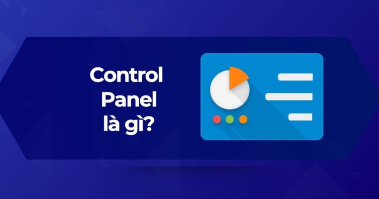 Tổng quan về Control Panel là gì