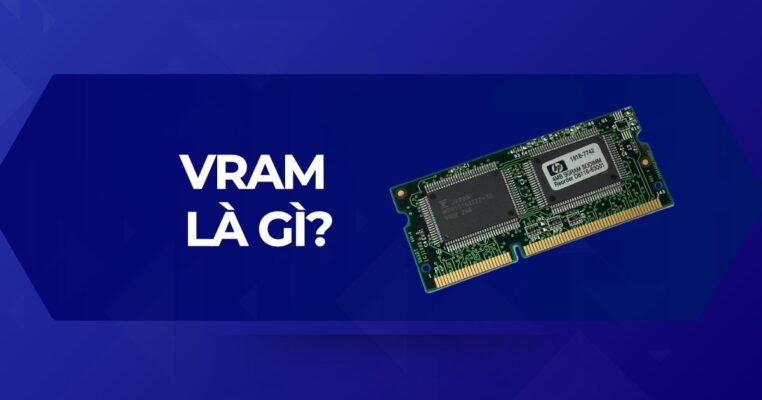 VRAM là gì, những điều cần biết về Video RAM