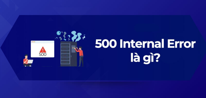 500 Internal Server Error là gì