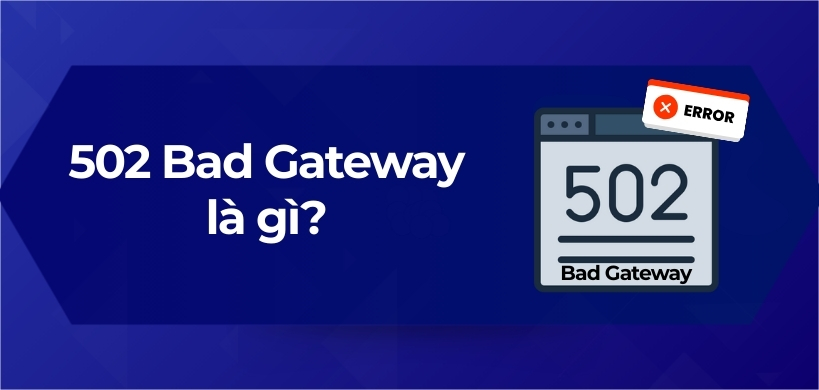 502 Bad Gateway là gì