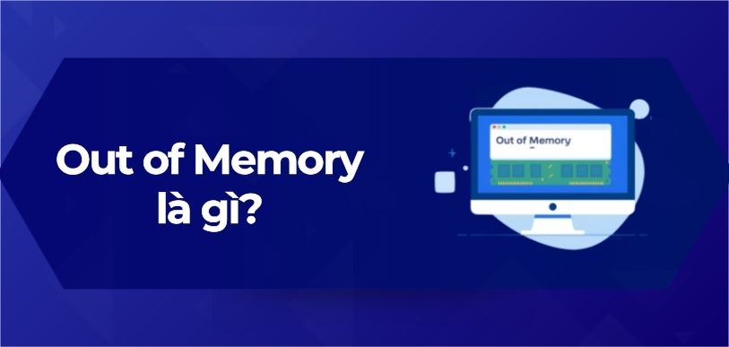 Out of Memory là gì
