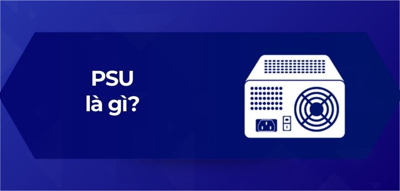 PSU là gì