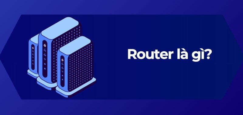 Router là gì ?