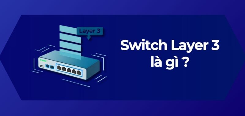 Switch Layer 3 là gì ?