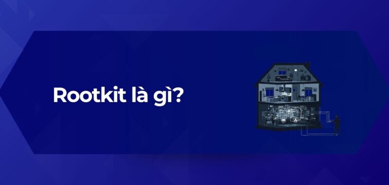Tổng Quan Rootkit là gì