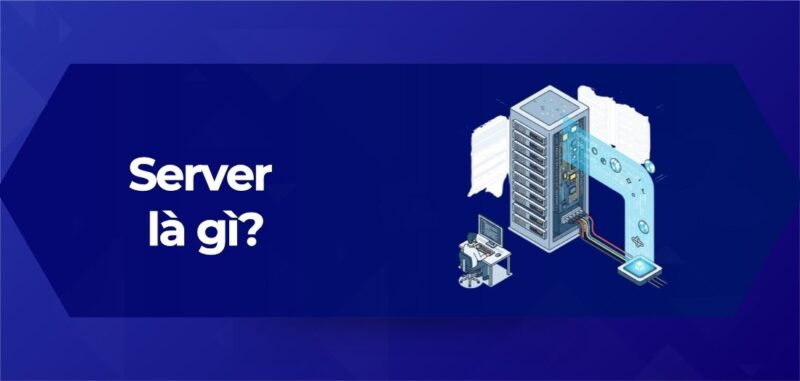 Tổng Quan Server là gì