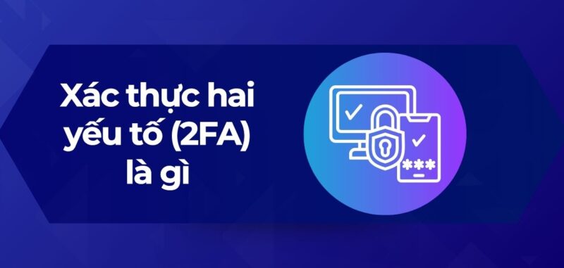 Xác thực hai yếu tố (2FA)