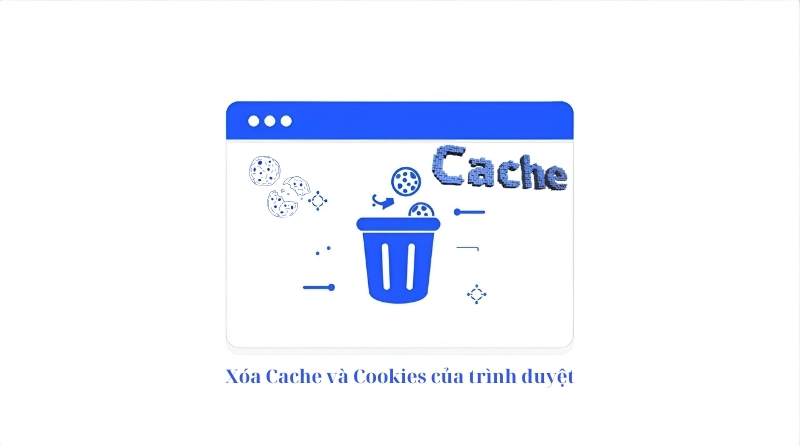 Xóa Cache và Cookies
