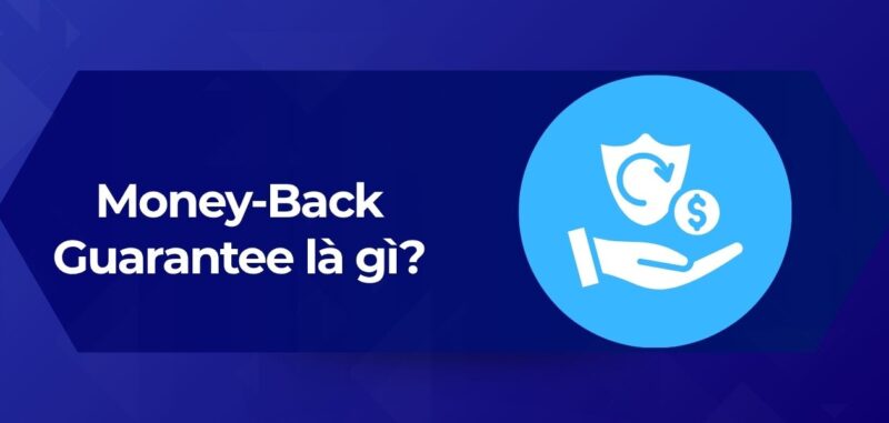 Tổng Quan Money-Back Guarantee là gì