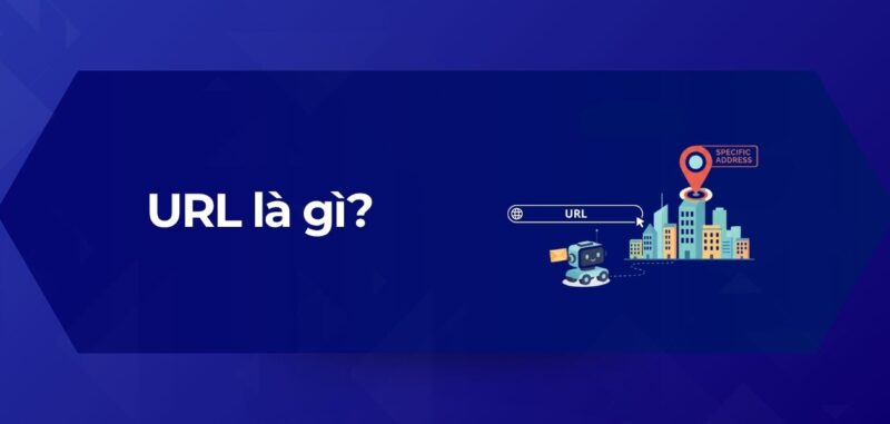 Tổng Quan URL là gì
