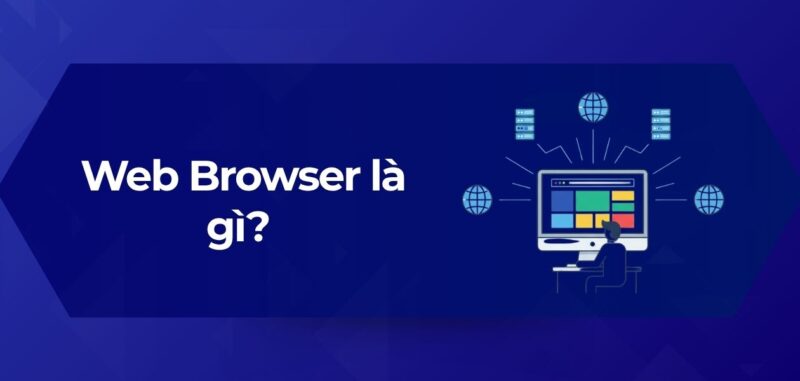 Tổng Quan Web Browser là gì